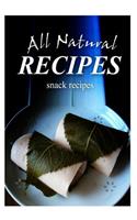 All Natural Recipes - Snacks Recipes: All natural(English)