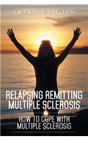 Relapsing Remitting Multiple Sclerosis: How to Cope with Multiple Sclerosis(English)
