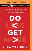Do Less, Get More
