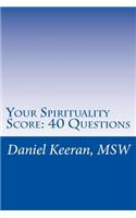 Your Spirituality Score: 40 Questions: 40 Questions