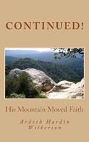 Continued!: His Mountain Moved Faith