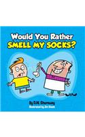 Would you Rather Smell my Socks?
