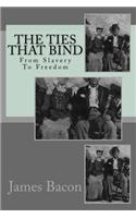 The Ties That Bind: From Slavery To Freedom