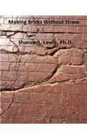 Making Bricks Without Straw