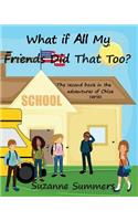 What If All Of My Friends Did That Too?