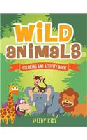 Wild Animals: Coloring and Activity Book