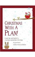 Christmas With a Plan! A Week-by-Week Guide to Creating a Memorable Christmas