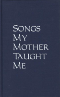 Songs My Mother Taught Me