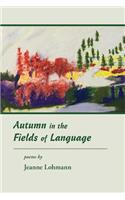 Autumn in the Fields of Language: Poems