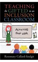 Teaching the Gifted in an Inclusion Classroom: Activities That Work