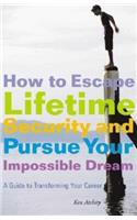 How to Escape Lifetime Security and Pursue Your Impossible Dream
