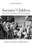 Socrates` Children: Modern - The 100 Greatest Philosophers