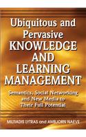 Ubiquitous and Pervasive Knowledge and Learning Management: Semantics, Social Networking and New Media to Their Full Potential