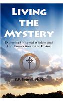 Living the Mystery Exploring Universal Wisdom and Our Connection to the Divine