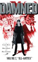 The Damned Vol. 2: Volume 2 Ill-Gotten(The Damned)