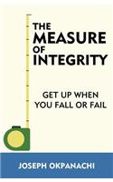 The Measure of Integrity: Get Up When You Fall or Fail
