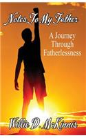 Notes to My Father: A Journey through Fatherlessness