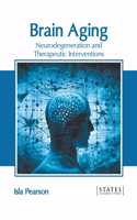 Brain Aging: Neurodegeneration and Therapeutic Interventions