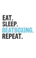 Eat Sleep Beatboxing Repeat Best Gift for Beatboxing Fans Notebook A beautiful