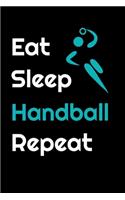 Eat sleep handball repeat: Handball journal - training log book 6 x 9 inches x 120 pages - Handball record your goals - Ideal gift for Handball player