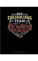 My Drinking Team Has A Bowling Problem