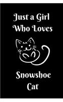 Just A Girl Who Loves Snowshoe Cats