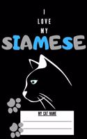 Siamese Cat: I Love My Siamese Cat / A Notebook For Writing All Bitween You And Your Cat Or A Birthday Gift