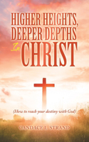 Higher Heights, Deeper Depths in Christ