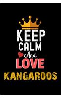 Keep Calm And Love kangaroos Notebook - kangaroos Funny Gift