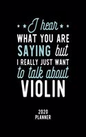 I Hear What You Are Saying I Really Just Want To Talk About Violin 2020 Planner