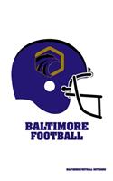 Baltimore Football Notebook: Journal For Fans Composition Notepad Journal. 6 x 9 Inch Lined Wide Ruled Note Book With Soft Matte Cover For People Who Love Pro Football.