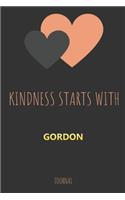 Kindness Starts With GORDON Journal: Lined Notebook / Journal Gift, 120 Pages, 6x9, Soft Cover, Matte Finish