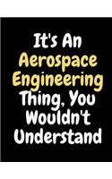 It's An Aerospace Engineering Thing, You Wouldn't Understand