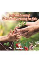 Let's Get Growing! Sustainable Gardening for Kids - Children's Conservation Books