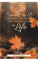 God Speaks to Us Through the Things We Experience in Life