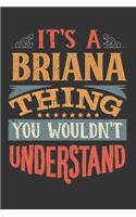 Its A Briana Thing You Wouldnt Understand: Briana Diary Planner Notebook Journal 6x9 Personalized Customized Gift For Someones Surname Or First Name is Briana