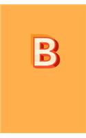 B: 110 College-Ruled Pages (6 x 9) - Bright Orange and Red Monogram Journal and Notebook with a Simple Vintage Design - Personalized Initial Letter Jou