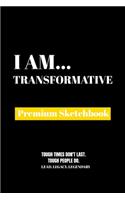 I Am Transformative: Premium Blank Sketchbook