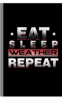 Eat Sleep Weather Repeat