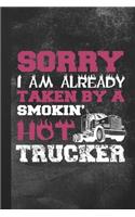 Sorry I Am Already Taken By A Smokin' Hot Trucker