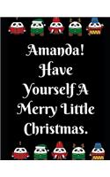Amanda! Have Yourself: Notebook Perfect for Gifts. Merry & Bright-Festive As Fuck secret santa Ralph olivia Bitch Jingle Balls Unicorn Valaries White Christmas Family Gift
