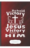Behold Victory Belongs to Jesus Victory Belongs to Him