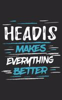 Headis Makes Everything Better: Funny Cool Headis Journal - Notebook - Workbook Diary - Planner-6x9 - 120 College Ruled Lined Paper Pages With An Awesome Comic Quote On The Cover. 