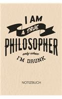 I Am A True Philosopher Only When I'm Drunk: NOTIZBUCH A5 Liniert Bierliebhaber Schreibblock - Notizblock 120 Seiten 6x9 inch Tagebuch für Erwachsene - Trinkspruch Notizheft Saufspruch Scherzke