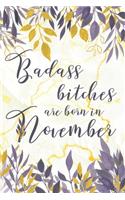 Badass Bitches are Born in November