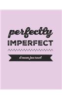 Perfectly Imperfect Dream Journal: 90 Day Vision Board Journal, Diary To Write & Sketch In Your Goals & Dreams- 101 Pages With Prompts, 8.5' x 11 Inches