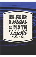 Dad The Man The Myth The Legend: Family life Grandpa Dad Men love marriage friendship parenting wedding divorce Memory dating Journal Blank Lined Note Book Gift