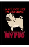 I May Look like I'm Listening but I'm Thinking about my Pug: 110 Game Sheets - SeaBattle Sea Battle Blank Games - Soft Cover Book for Kids for Traveling & Summer Vacations - Mini Game - Clever Kids - 110 Lined