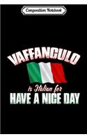 Composition Notebook: Vaffanculo Have A Nice Day - Funny Italian Journal/Notebook Blank Lined Ruled 6x9 100 Pages