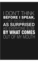 I Don't Think Before I Speak: Notebook: Funny Blank Lined Journal